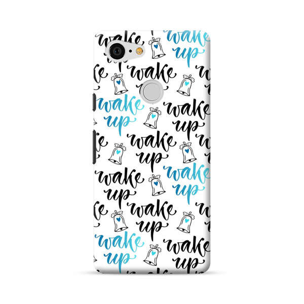 Motivational wake up call lettering pattern Google Pixel 3 Hard Case