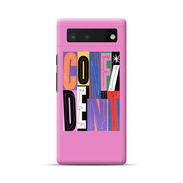 Confident Bold Colorful Typography Google Pixel 6 Hard Case