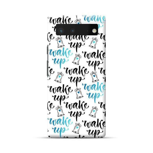 Motivational wake up call lettering pattern Google Pixel 6 Hard Case